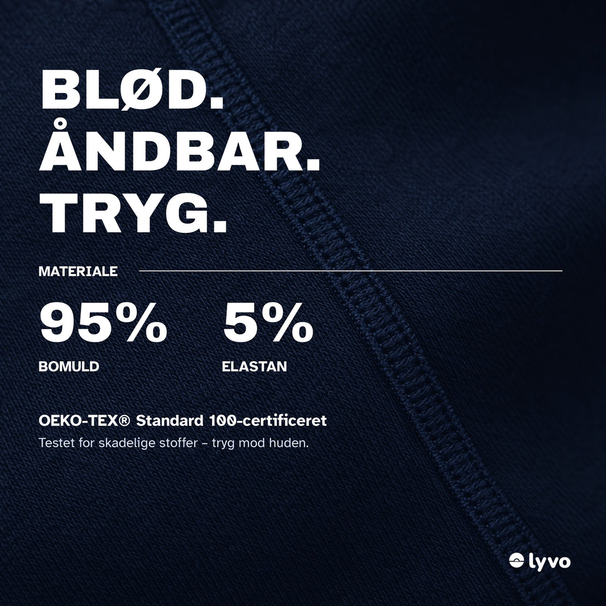 Materiale: 95 % bomuld, 5 % elastan, OEKO-TEX Standard 100